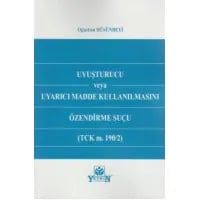Uyuşturucu veya Uyarıcı Madde Kullanılmasını Özendirme Suçu