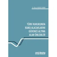 Türk Hukukunda Kamu Alacaklarını Güvence Altına Alan Önlemler