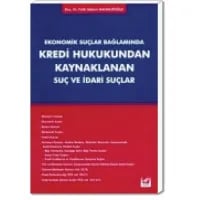Ekonomik Suçlar Bağlamında Kredi Hukukundan Kaynaklanan Suç ve İdari Suçlar
