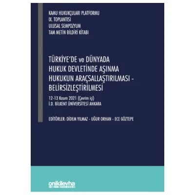 Türkiye'de ve Dünyada Hukuk Devletinde Aşınma Hukukun Araçsallaştırılması