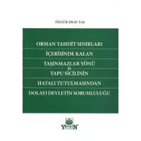 Orman Tahdit Sınırları İçerisinde Kalan Taşınmazlar Yönü ile Tapu Sicilinin Hatalı Tutulmasından Dolayı Devletin Sorumluluğu