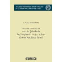 Türk Ticaret Kanunu'na Göre Anonim Şirketlerde Pay Sahiplerinin İmtiyaz Yoluyla Yönetim Kurulunda Temsili