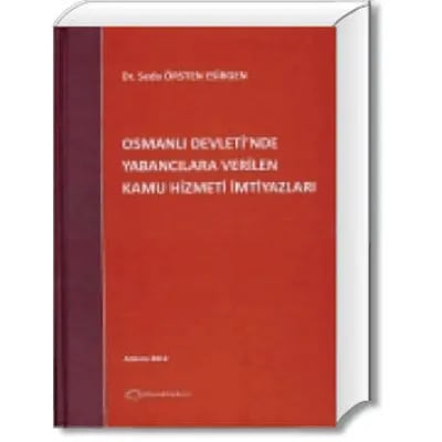 Osmanlı Devleti'nde Yabancılara Verilen Kamu Hizmeti İmtiyazları