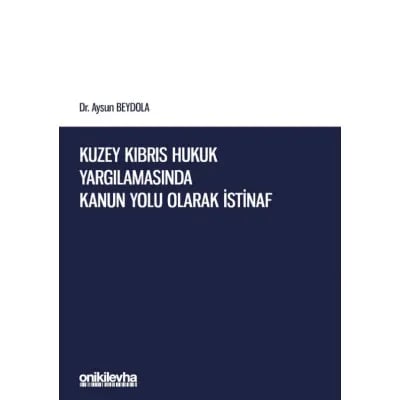 Kuzey Kıbrıs Hukuk Yargılamasında Kanun Yolu Olarak İstinaf