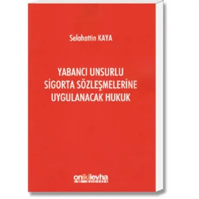 Yabancı Unsurlu Sigorta Sözleşmelerine Uygulanacak Hukuk