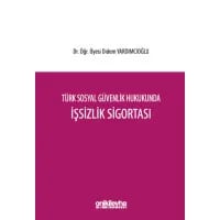 Türk Sosyal Güvenlik Hukukunda İşsizlik Sigortası