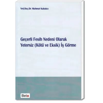 Geçerli Fesih Nedeni Olarak Yetersiz (Kötü ve Eksik) İş Görme