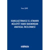 Kamulaştırmasız El Atmanın Mülkiyet Hakkı Bakımından Anayasal İncelenmesi