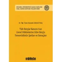 Türk Borçlar Kanunu'nun Genel Hükümlerine Göre Borçlu Temerrüdünün Şartları ve Sonuçları