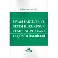 Siyasi Partiler ve Seçim Hukukunun Temel Sorunları ve Çözüm Önerileri