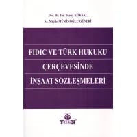 Fidic ve Türk Hukuku Çerçevesinde İnşaat Sözleşmeleri