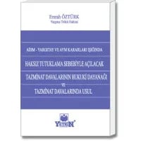 Haksız Tutuklama Sebebiyle Açılacak Tazminat Davalarının  Hukuki Dayanağı ve Tazminat Davalarında Usul