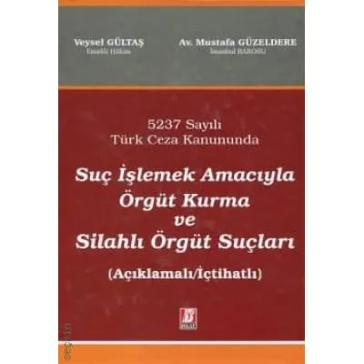 Suç İşlemek Amacıyla Örgüt Kurma ve Silahlı Örgüt Suçları