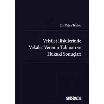 Vekalet İlişkilerinde Vekalet Verenin Talimatı ve Hukuki Sonuçları