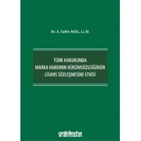 Türk Hukukunda Marka Hakkının Hükümsüzlüğünün Lisans Sözleşmesine Etkisi