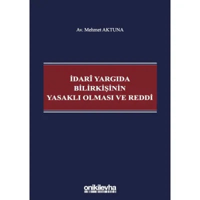 İdarî Yargıda Bilirkişinin Yasaklı Olması ve Reddi