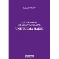Kişilik Hakkının Bir Görünümü Olarak Unutulma Hakkı