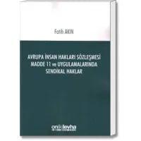Avrupa İnsan Hakları Sözleşmesi Madde 11 ve Uygulamalarında Sendikal Haklar
