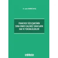 Franchise Sözleşmesinin Sona Ermesi Halinde Tarafların Hak ve Yükümlülükleri