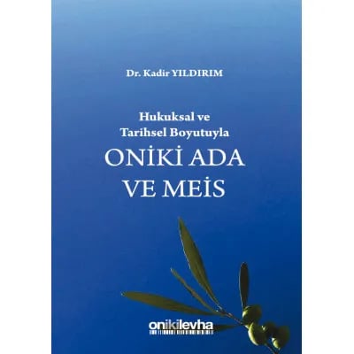 Hukuksal ve Tarihsel Boyutuyla Oniki Ada ve Meis