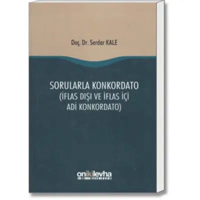 Sorularla Konkordato (İflas Dışı ve İflas İçi Adi Konkordato)