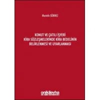 Konut ve Çatılı İşyeri Kira Sözleşmelerinde Kira Bedelinin Belirlenmesi ve Uyarlanması