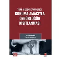 Türk Medeni Kanununda Koruma Amacıyla Özgürlüğün Kısıtlanması