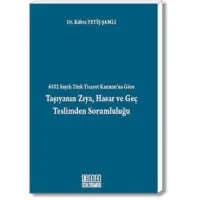 Taşıyanın Zıya, Hasar ve Geç Teslimden Sorumluluğu