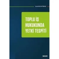 Toplu İş Hukukunda Yetki Tespiti