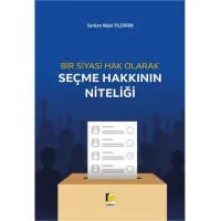 Bir Siyasi Hak Olarak Seçme Hakkının Niteliği