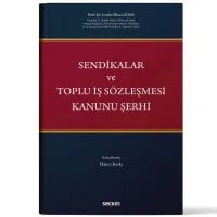 Sendikalar ve Toplu İş Sözleşmesi Kanunu Şerhi