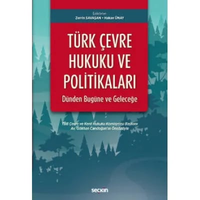 Türk Çevre Hukuku ve Politikaları: Dünden Bugüne ve Geleceğe