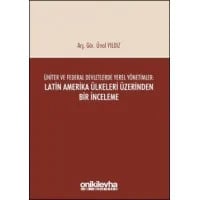 Üniter ve Federal Devletlerde Yerel Yönetimler: Latin Amerika Ülkeleri Üzerinden Bir İnceleme