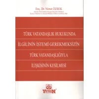 Türk Vatandaşlık Hukukunda İlgilinin İstemi Gerekmeksizin Türk Vatandaşlığıyla İlişkisinin Kesilmesi