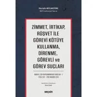 Zimmet, İrtikap, Rüşvet ile Görevi Kötüye Kullanma, Direnme, Görevli ve Görev Suçları