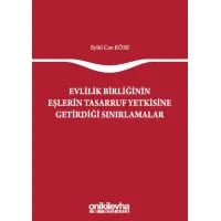 Evlilik Birliğinin Eşlerin Tasarruf Yetkisine Getirdiği Sınırlamalar