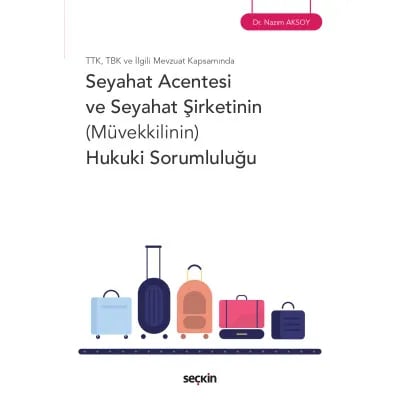 Seyahat Acentesi ve Seyahat Şirketinin (Müvekkilinin) Hukuki Sorumluluğu