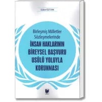 Birleşmiş Milletler Sözleşmelerinde İnsan Haklarının Bireysel Başvuru Usûlü Yoluyla Korunması