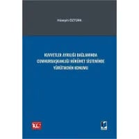 Kuvvetler Ayrılığı Bağlamında Cumhurbaşkanlığı Hükümet Sisteminde Yürütmenin Konumu