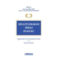 Milletlerarası Miras Hukuku - Uygulamada En Çok Karşılaşılan Sorunlar ve Çözüm Önerileri