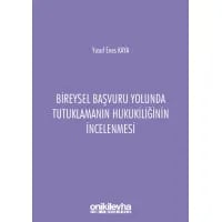 Bireysel Başvuru Yolunda Tutuklamanın Hukukiliğinin İncelenmesi