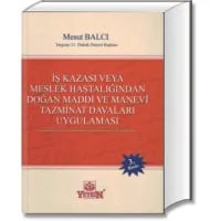 İş Kazası veya Meslek Hastalığından Doğan Maddi ve Manevi Tazminat Davaları Uygulaması