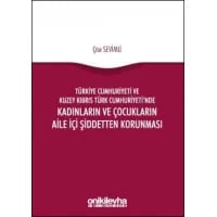 Türkiye Cumhuriyeti ve Kuzey Kıbrıs Türk Cumhuriyeti’nde Kadınların ve Çocukların Aile İçi Şiddetten Korunması