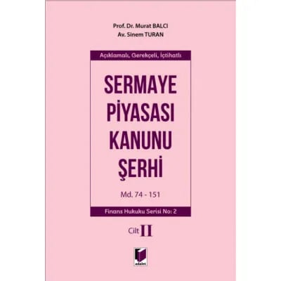 Açıklamalı, Gerekçeli, İçtihatlı Sermaye Piyasası Kanunu Şerhi Cilt II Md. 74-151
