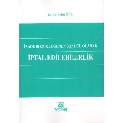İrade Bozukluğunun Sonucu Olarak İptal Edilebilirlik