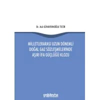 Milletlerarası Uzun Dönemli Doğal Gaz Sözleşmelerinde Aşırı İfa Güçlüğü Klozu