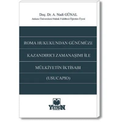 Roma Hukukundan Günümüze Kazandırıcı Zamanaşımı İle Mülkiyetin İktisabı (Usucapıo)