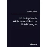 Vekalet İlişkilerinde Vekalet Verenin Talimatı ve Hukuki Sonuçları