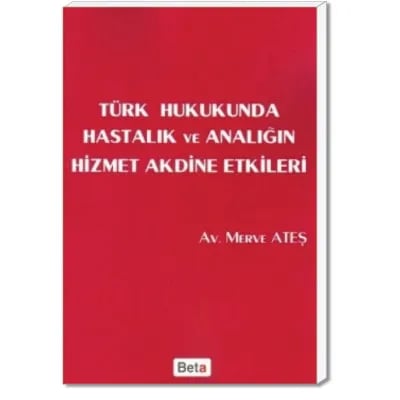 Türk Hukukunda Hastalık ve Analığın Hizmet Aktine Etkileri