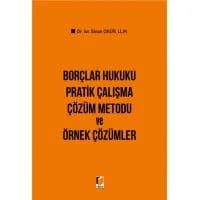 Borçlar Hukuku Pratik Çalışma Çözüm Metodu ve Örnek Çözümler